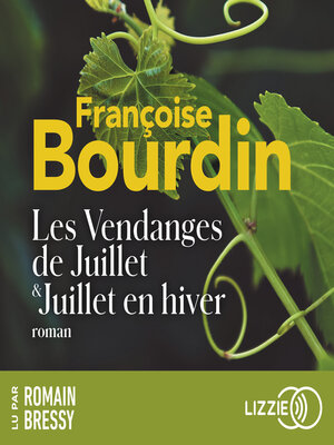 cover image of Les vendanges de Juillet, suivi de Juillet en hiver